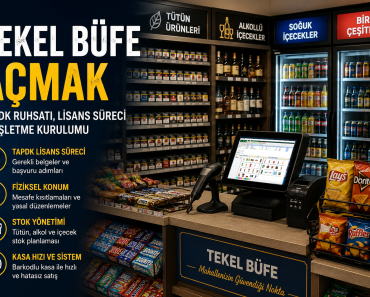 Tekel Büfe Açmak: TAPDK Ruhsatı, Lisans Süreci ve İşletme Kurulumu